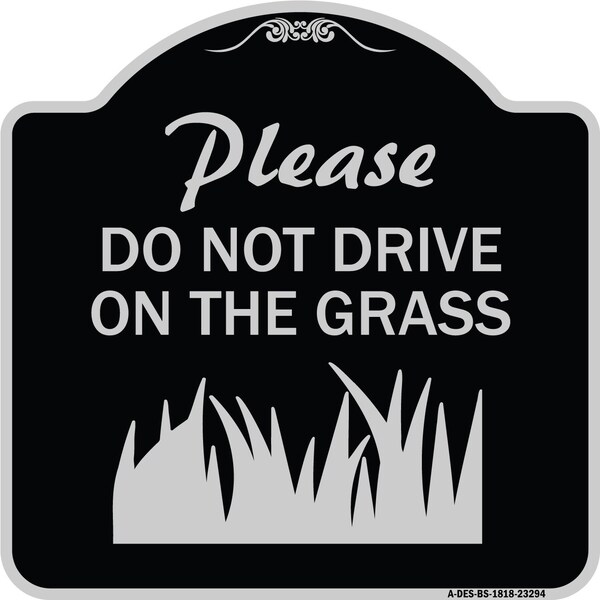 Please Do Not Drive on the Grass Heavy-Gauge Aluminum Architectural Sign, 18" x 18", BS-1818-23294